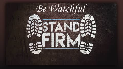 Be Watchful & STAND