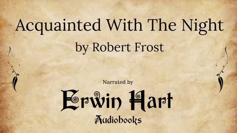 Acquainted With The Night - Robert Frost | Erwin Hart Audiobooks