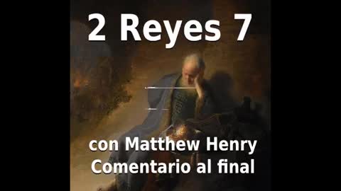 📖🕯 Santa Biblia - 2 Reyes 7 con Matthew Henry Comentario al final.