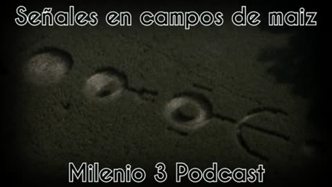 Señales en campos de maiz - Milenio 3 Podcast