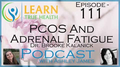 PCOS and Adrenal Fatigue - Dr. Brooke Kalanick & Ashley James - #111