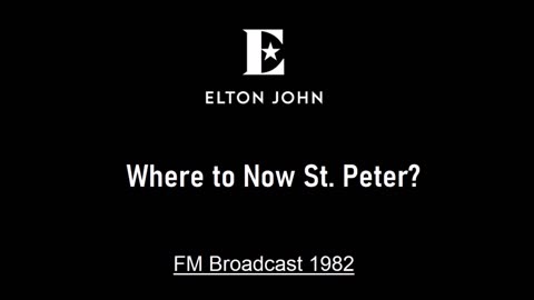 Elton John - Where To Now St. Peter (Live in Kansas City, Missouri 1982) FM Broadcast