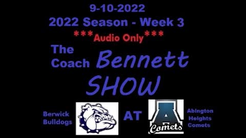 9-10-2022 - ***AUDIO ONLY*** - The Coach Bennett Show - 2022 Season Week 3