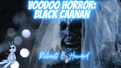 VOODOO HORROR: 'Black Caanan PART ONE' by Robert E. Howard