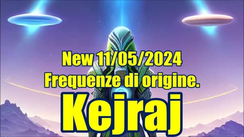 New 11/05/2024 Frequenze di origine. Kejraj.