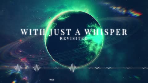 (Atmospheric Electronic Music) With Just a Whisper - Revisited