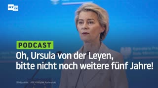 Oh, Ursula von der Leyen, bitte nicht noch weitere fünf Jahre!