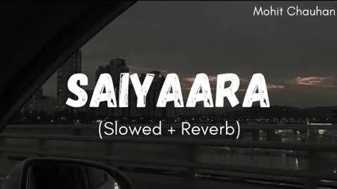 SAIYAARA/SLOW+REVERB SONG
