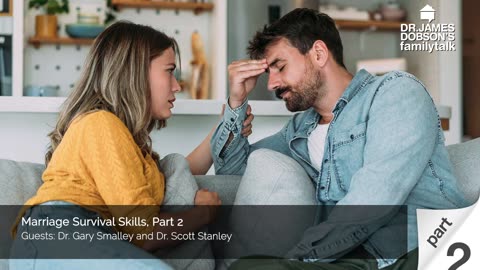 Marriage Survival Skills - Part 2 with Guests the late Dr. Gary Smalley and Dr. Scott Stanley