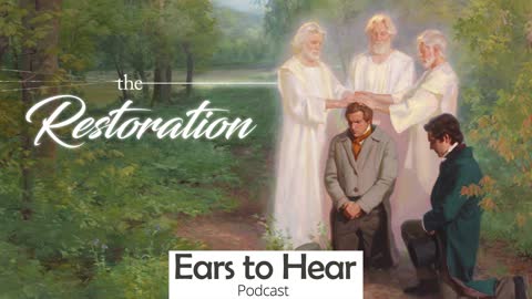 Ears to Hear Podcast 32 The Restoration