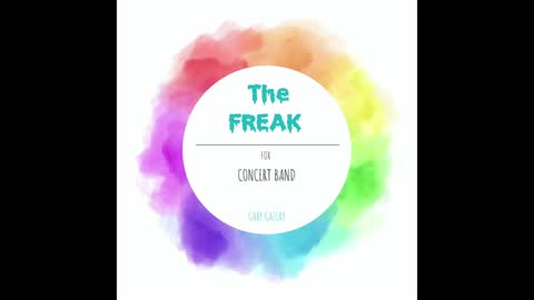 THE FREAK – (Concert Band Program Music) – Gary Gazlay