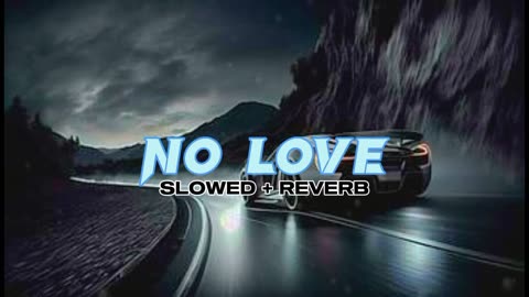 NO LOVE - SHUBH (SLOWED + REVERB)