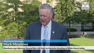 Chief of Staff Meadows says AG Barr will brief on Kenosha shooting at White House today