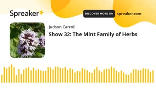 Show 32: The Mint Family of Herbs (part 1 of 3)