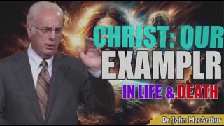 Podcast John Macarthur ➤ Christ Our Example in Life and Death.