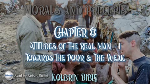 Kolbrin Bible - Morals and Precepts Chapter 8 - Attitudes Towards The Poor and Weak - HQ Audiobook