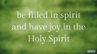 be filled in spirit and have joy in the Holy Spirit
