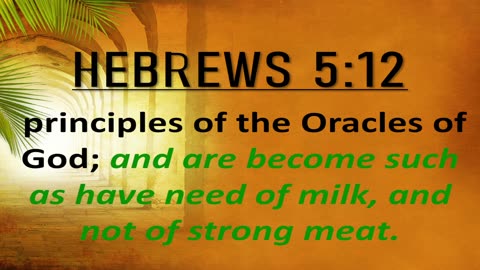 Have You Come To Need Milk and Not Strong Meat? Heb 5:11