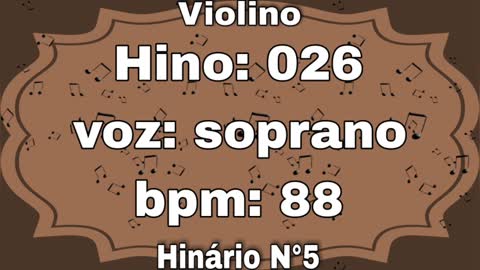Hino: 026 - Violino: soprano - Hinário N°5 (com metrônomo)