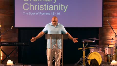 Sermon | Ordinary Christianity - Relationships | Romans 12:9-15