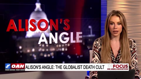 IN FOCUS: Alison's Angle: The Globalist Death Cult - OAN
