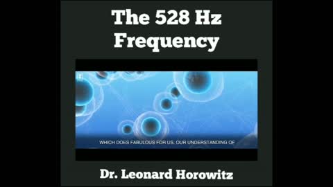 528Hz Frequency - How it Effects your Mind - Dr. Leonard Horowitz.
