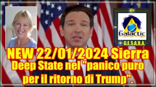 NEW 22/01/2024 Sierra Deep State nel "panico puro per il ritorno di Trump"