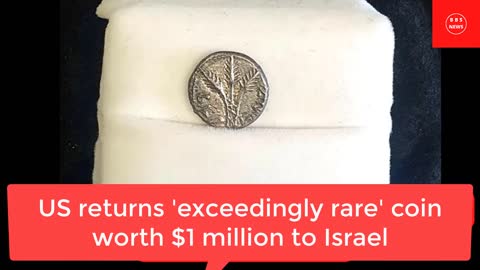 US returns rare coin worth $1 million to Israel