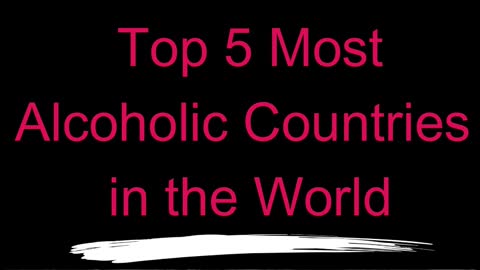 Top 5 Most Alcoholic Countries in the World