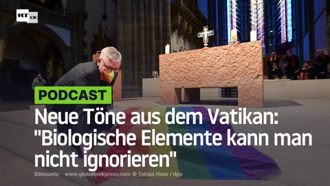 Neue Töne aus dem Vatikan: "Biologische Elemente kann man nicht ignorieren"