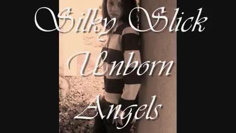 Unborn Angels-Silky Slick
