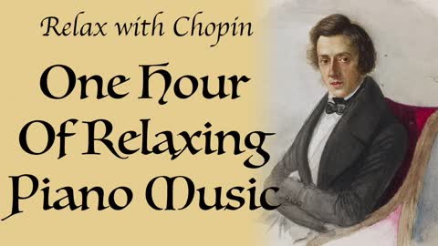 One Hour Of Relaxing Piano Music by Frederic Chopin