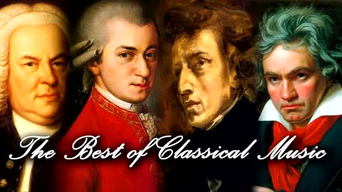The Best Of Classical Music (Mozart, Beethoven, Bach, Chopin, Tchaikovsky, Handel)