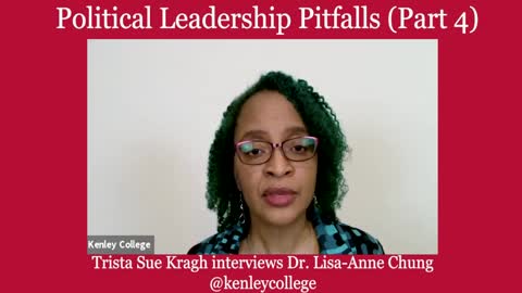 Political Leadership Pitfalls (Part 4) - Dr. Lisa-Anne Chung