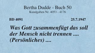 BD 4091 - WAS GOTT ZUSAMMENFÜGT DAS SOLL DER MENSCH NICHT TRENNEN .... (PERSÖNLICHES) ....