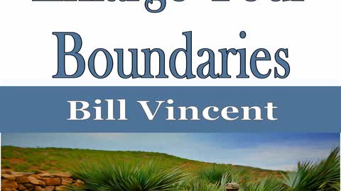 Enlarge Your Boundaries by Bill Vincent