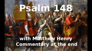 📖🕯 Holy Bible - Psalm 148 with Matthew Henry Commentary at the end.