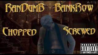 RanDumB - BankRow (Chopped & Screwed)