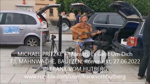 MICHAEL PRITZKE - Mensсh Es Geht Um Diсh - 73. MAHNWACHE - BAUTZEN, Kornmarkt, 27 06 2022 - Ende