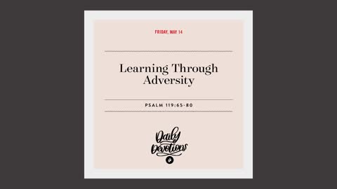 Daily Devotional -- Psalm 119.65-80 'Learning Through Adversity'
