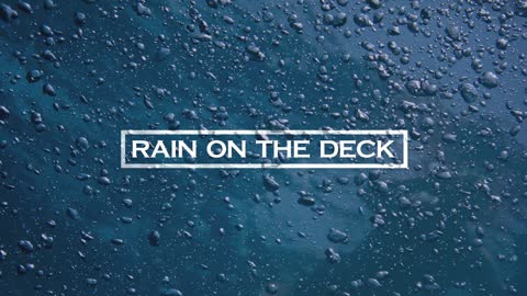 RAIN on the DECK | 2 HOURS