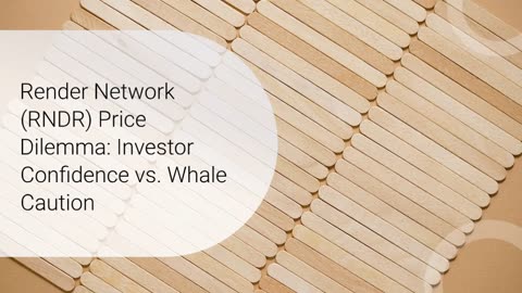 Render Network (RNDR) Price Dilemma: Investor Confidence vs. Whale Caution