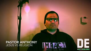 Jesus VS Religion By Pastor Anthony With Daily Excellence