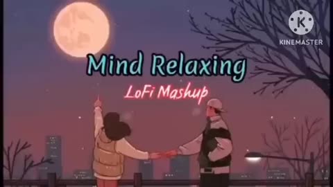 Mind Relax😌Lofi Mashup💞