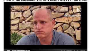 What if he (Kennedy Jr.) was right (about the VAX)? Woody Harrelson