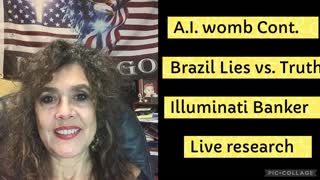 12/13/2022 A.I. Womb Cont. Brazil Truth vs Lies, Illuminati Banker, Live Research