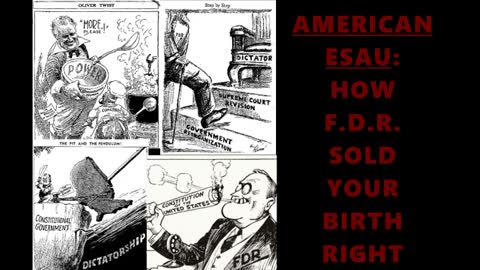 H.O.D. #20 - American Esau: How F.D.R. Sold Your Birth Right 89 Years Ago!