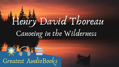 🛶 CANOEING IN THE WILDERNESS by Henry David Thoreau - FULL AudioBook 🎧📖 Greatest🌟AudioBooks