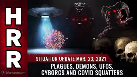 03-23-21 S.U. - Plagues Demons UFOs Cyborgs and Covid Squatters