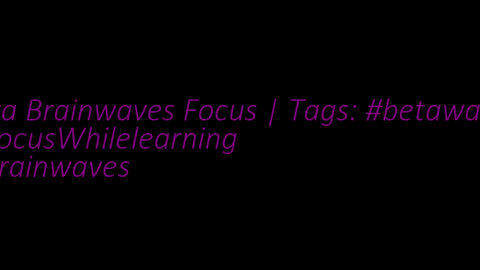 beta_brainwaves_focus_20Hz__betawaves_ _FocusWhilelearning_ _brainwaves_17116316729222655